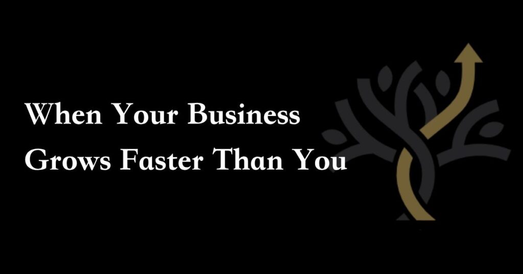 Text "When Your Business Grows Faster Than You" beside a stylized tree with an upward-pointing arrow on a black background.