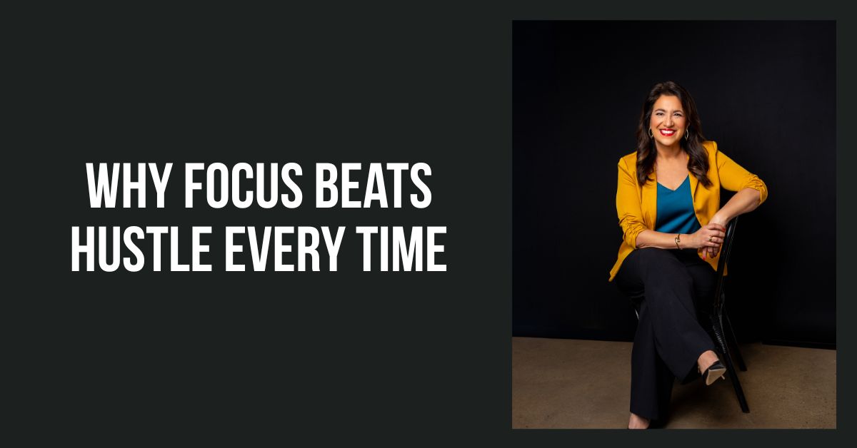 Why Focus Beats Hustle Every Time