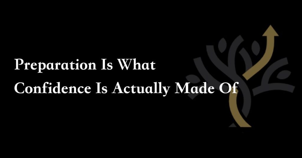White text on a black background reads "Preparation Is What Confidence Is Actually Made Of," with a stylized tree and upward arrow graphic on the right.
